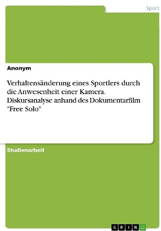 Verhaltensänderung eines Sportlers durch die Anwesenheit einer Kamera. Diskursanalyse anhand des Dokumentarfilm "Free Solo"