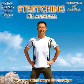 Chris - Stretching für Anfänger - Die besten Dehnübungen für Einsteiger (inkl. Begleitheft)