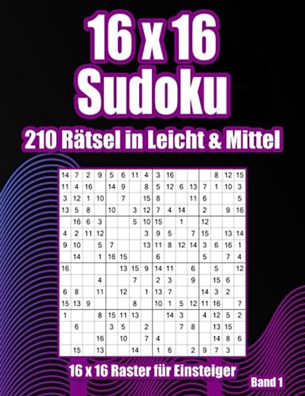 16x16 Sudoku Abenteuer: 210 Rätsel in Leicht & Mittel