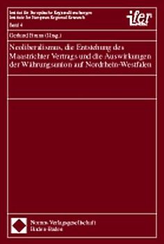 Neoliberalismus, die Entstehung des Maastrichter Vertrags und die Auswirkungen der Währungsunion auf Nordrhein-Westfalen