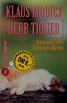 Herr Tigger. Bekenntnisse eines fetten, faulen Katers