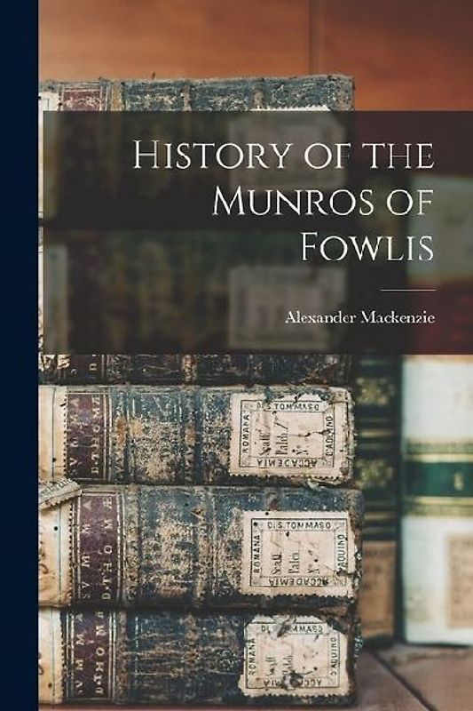 History of the Munros of Fowlis