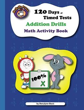 120 Days of Addition Timed Tests: Math Activity Book