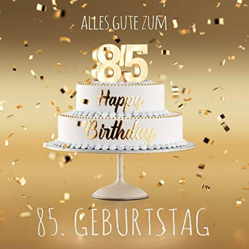 Alles Gute zum 85. Geburtstag: Gästebuch zum Eintragen mit 110 Seiten - Edition Gold
