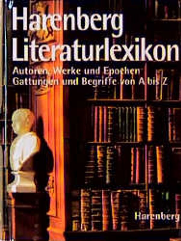 Harenberg Literaturlexikon. Autoren, Werke und Motive, Gattungen und Epochen von A bis Z