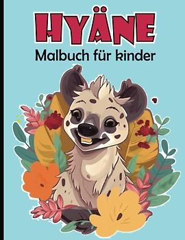 Hyäne Malbuch für Kinder: Süßer Hyäne Malvorlagen für Jungen und Mädchen