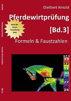Pferdewirtprüfung [Bd.3]. Formeln & Faustzahlen