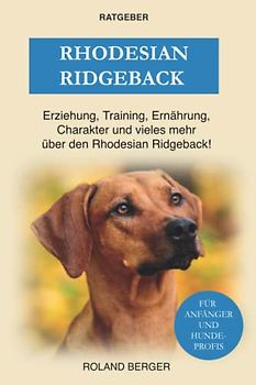 Rhodesian Ridgeback: Erziehung, Training, Charakter und vieles mehr über den Rhodesian Ridgeback