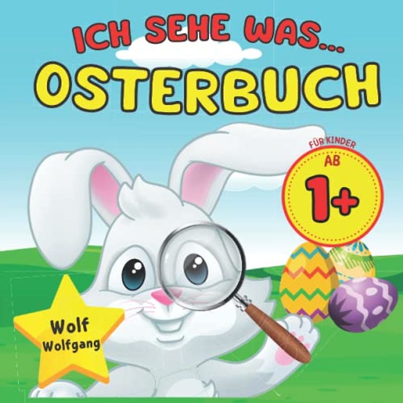Ich Sehe Was... Osterbuch: … Was Du Nicht Siehst - Erstlese Buch für Kinder Ab 1+ mit Osterhase Ostereier und Frühling