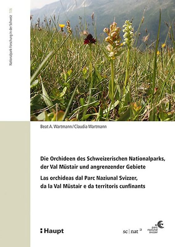Die Orchideen des Schweizerischen Nationalparks, der Val Müstair und angrenzender Gebiete/Las orchideas dal Parc Naziunal Svizzer, da la Val Müstair e da territoris cunfinants