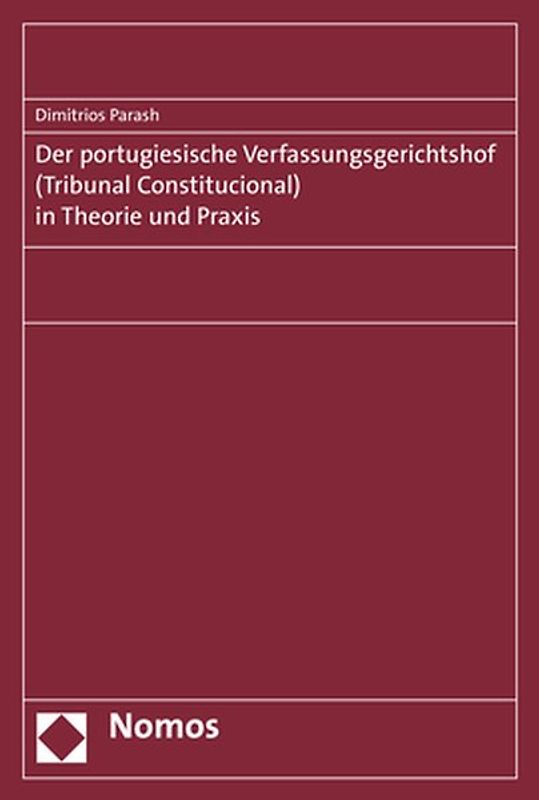 Der portugiesische Verfassungsgerichtshof (Tribunal Constitucional) in Theorie und Praxis