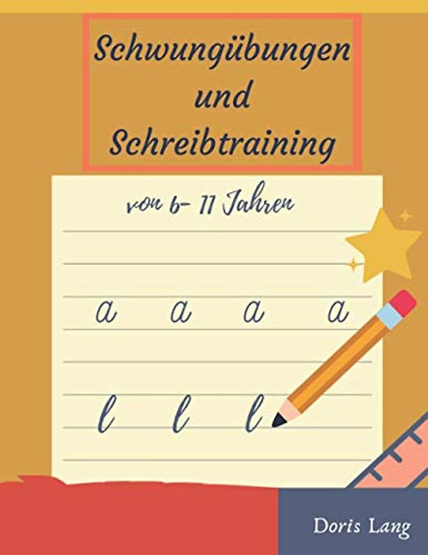 Schwungübungen und Schreibtraining von 6-11 Jahren: Übungsheft für die 1. und 2. Klasse, für Junge und Mädchen, für den Kindergarten, Grundschüler und ... Verbesserte Schönschrift durch Schwungübungen