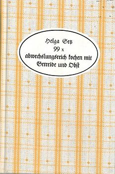 99 x abwechslungsreich kochen mit Getreide und Obst