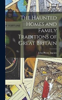 The Haunted Homes and Family Traditions of Great Britain