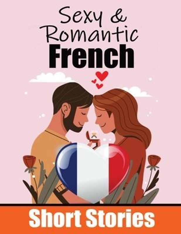 50 Romantic Short Stories to Learn French Language Romantic Tales for Language Lovers