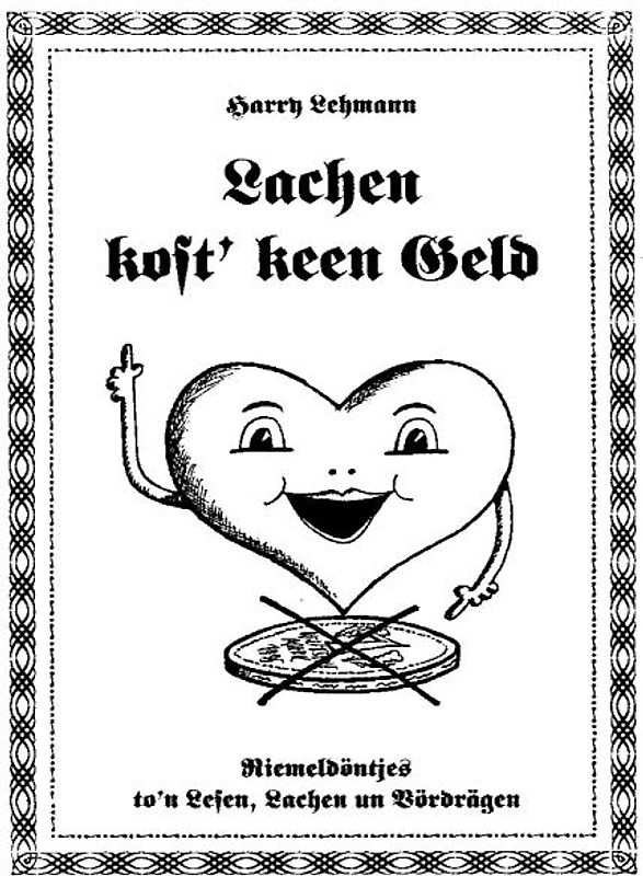 Lachen kost' keen Geld. Riemeldöntjes to'n Lesen, Lachen un Vördrägen