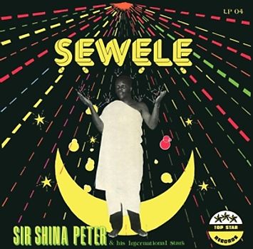 Sir Shina Peters & His International Stars - Sewele (Reissue)