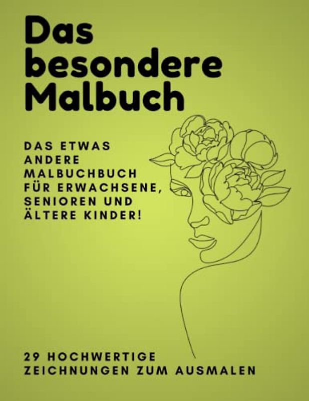 Das besondere Malbuch- Entspannung und Stressabbau für Erwachsene: Das etwas andere Malbuch für Erwachsene, Senioren und ältere Kinder um Ruhe zu ... abzubauen und künstlerisch aktiv zu sein.