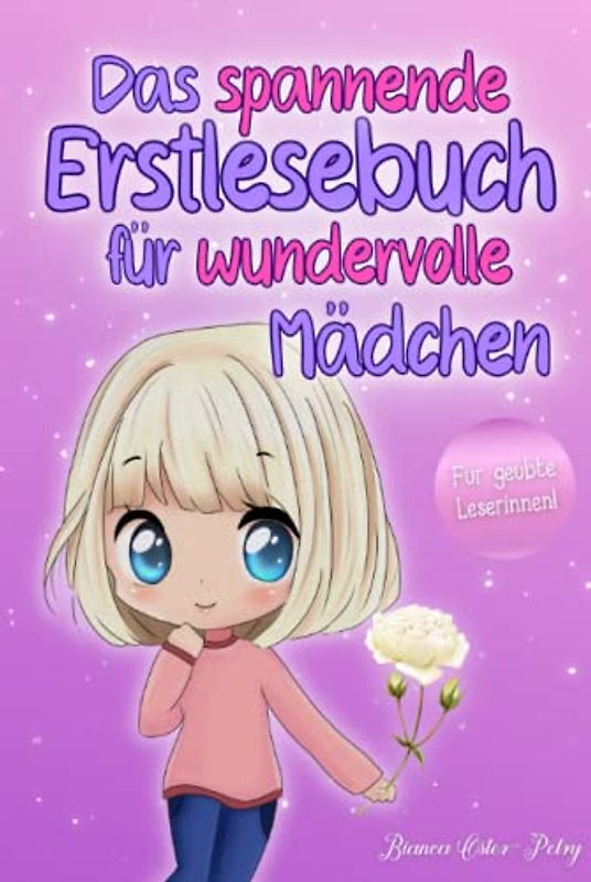 Das spannende Erstlesebuch für wundervolle Mädchen: Erstlesebuch für Kinder ab 6 Jahren - 10 inspirierende und aufregende Abenteuer Kurzgeschichten ... - Erstleser Mädchen 1. Klasse