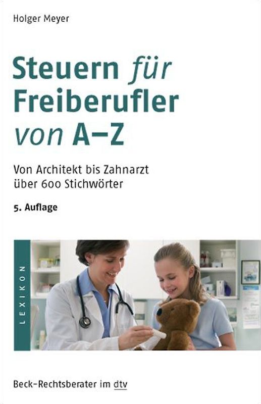 Steuern für Freiberufler von A-Z. Von Architekt bis Zahnarzt über 600 Stichwörter