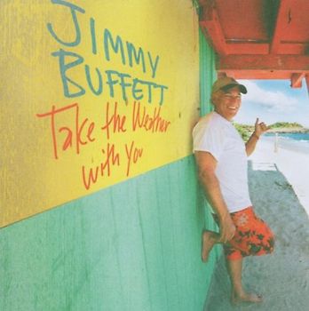 Jimmy Buffett - Take the Weather With You