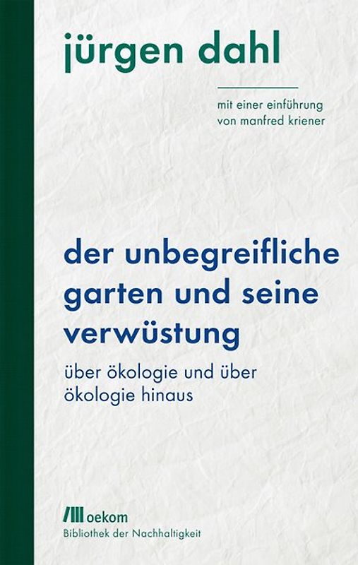 Der unbegreifliche Garten und seine Verwüstung
