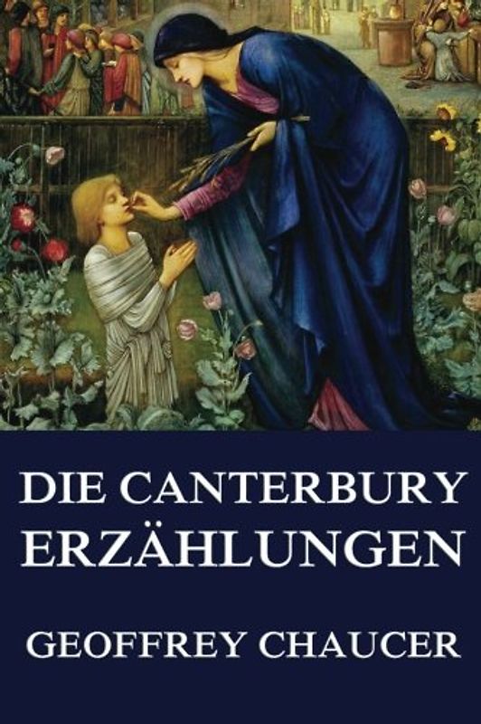 Die Canterbury-Erzählungen: Vollständige Ausgabe - Chaucer, Geoffrey
