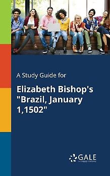 A Study Guide for Elizabeth Bishop's "Brazil, January 1,1502"