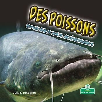 Des Poissons Effrayants Mais Intéressants (Creepy But Cool Fish)