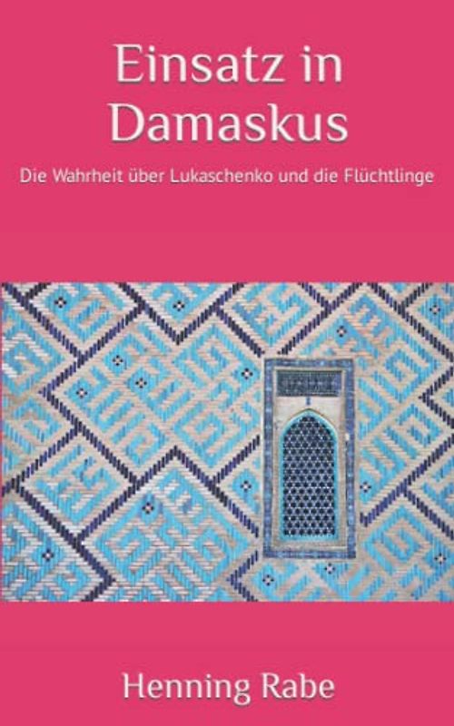 Einsatz in Damaskus: Die Wahrheit über Lukaschenko und die Flüchtlinge