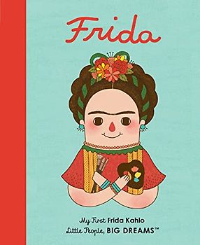 Frida Kahlo: My First Frida Kahlo (2) (Little People, BIG DREAMS, Band 2)