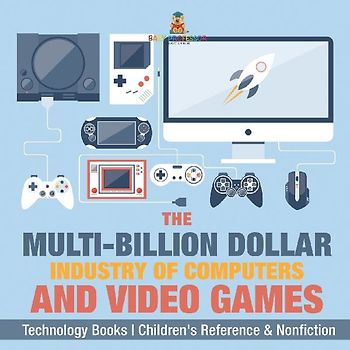 The Evolution of Video Games - Technology Books | Children's Reference & Nonfiction