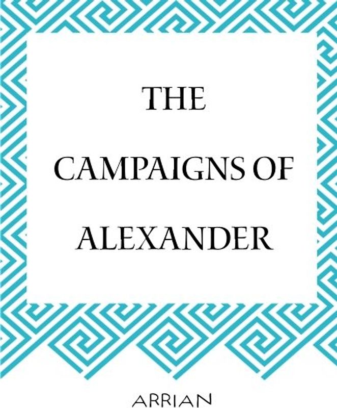 The Campaigns of Alexander