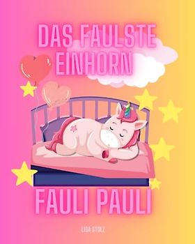 Das faulste Einhorn: Fauli Pauli