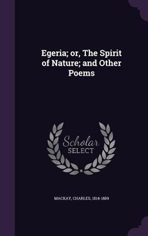 Egeria; or, The Spirit of Nature; and Other Poems