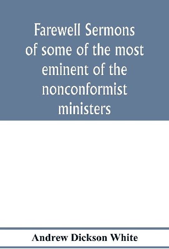 Farewell sermons of some of the most eminent of the nonconformist ministers
