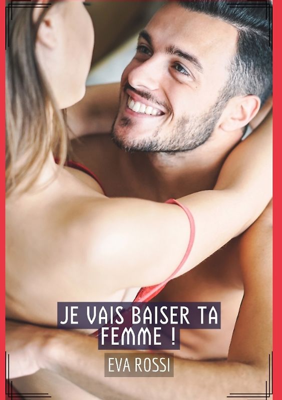 Je vais baiser ta femme !