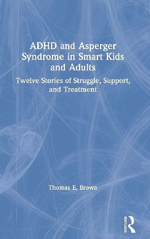 ADHD and Asperger Syndrome in Smart Kids and Adults