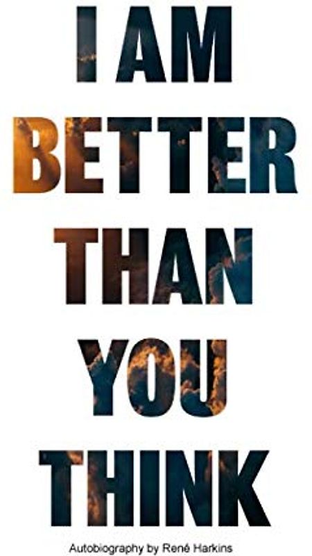 I AM Better Than You Think