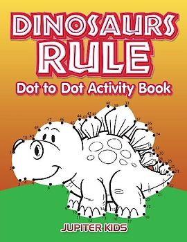 Dinosaurs Rule Dot to Dot Activity Book
