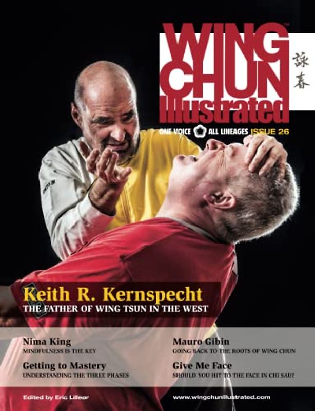 Wing Chun Illustrated Magazine Issue 26 (October 2015): Featuring Sifu Keith R. Kernspecht