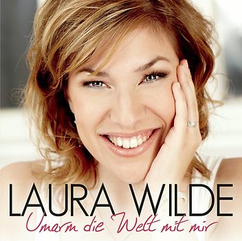 Wilde,Laura - Umarm die Welt mit Mir