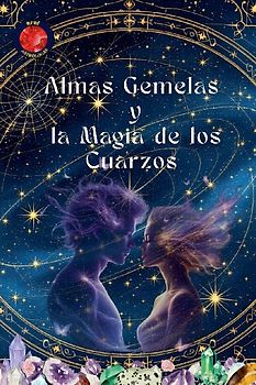 Almas Gemelas  y  la Magia de los Cuarzos