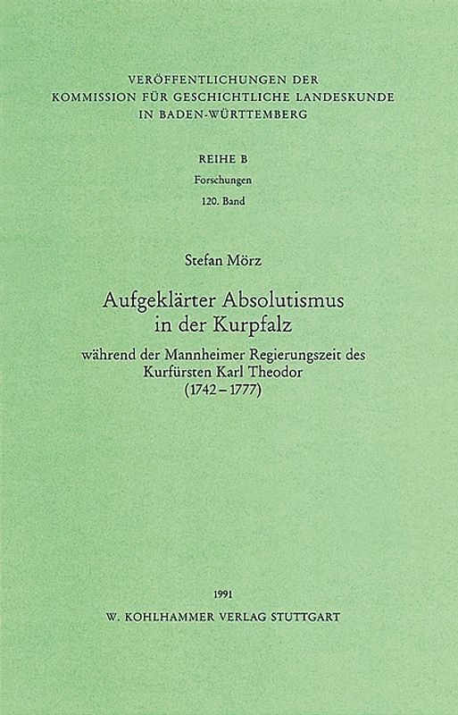 Aufgeklärter Absolutismus in der Kurpfalz während der Mannheimer Regierungszeit des Kurfürsten Karl Theodor (1742-1777)