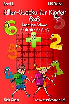 Killer-Sudoku für Kinder 6x6 - Leicht bis Schwer - Band 1 - 145 Rätsel - Snels, Nick