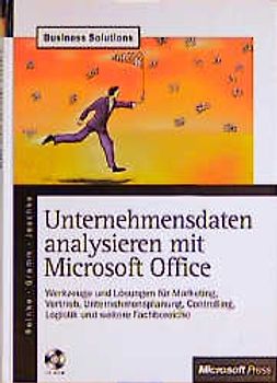 Unternehmensdaten analysieren mit Microsoft Office. Werkzeuge und Lösungen für Marketing, Vertrieb, Unternehmensplanung, Logistik und weitere Fachbereiche