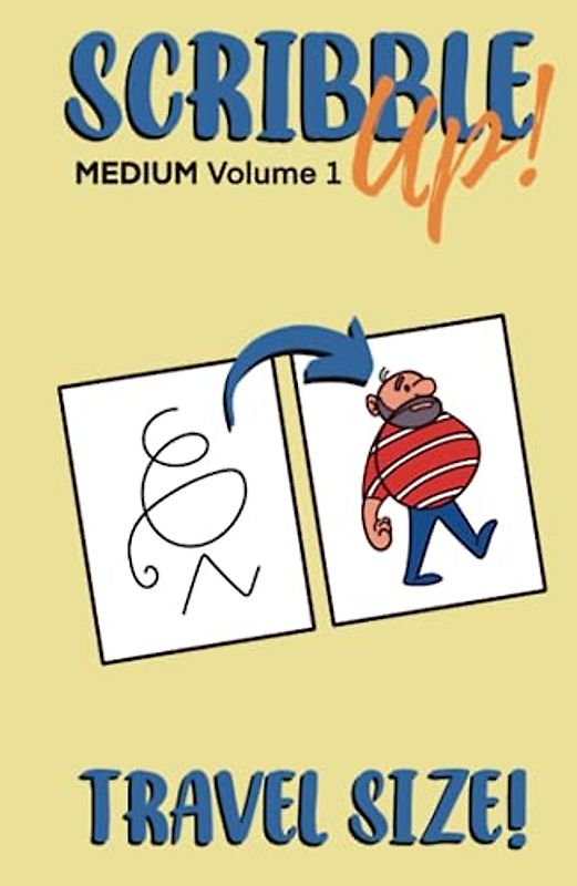 Scribble Up! Medium Volume 1 Travel Size: Boost Creativity, Drawing Fun, and Inspire Artistic Ideas - Different than a How-to Drawing or Coloring ... and Adults. (Scribble Up! Travel Size)