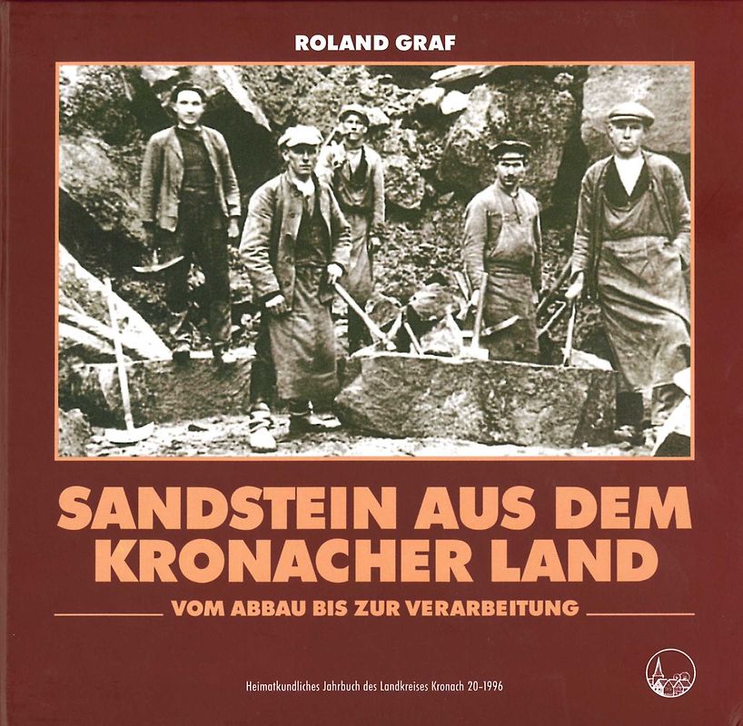 Heimatkundliches Jahrbuch des Landkreises Kronach / Sandstein aus dem Kronacher Land.
