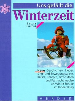 Uns gefällt die Winterzeit. Neue Texte als Winter-Freude im Kinderalltag