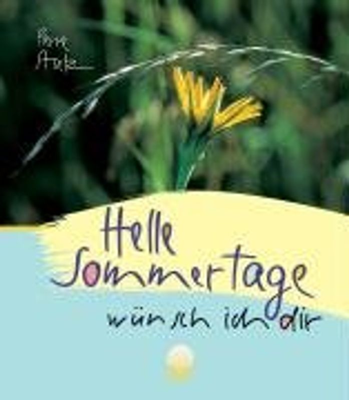 Helle Sommertage wünsch ich dir